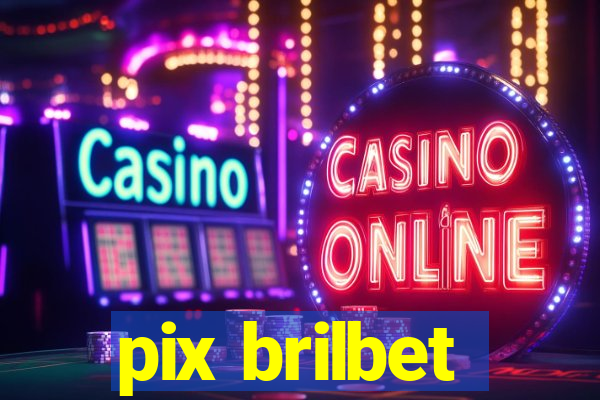 pix brilbet